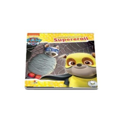 Patrula catelusilor. Supereroii