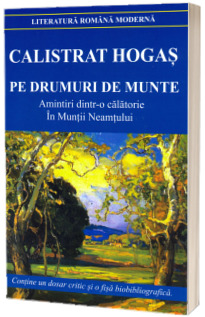 Pe drumuri de munte. Amintiri dintr-o calatorie In Muntii Neamtului Pe drumuri de munte. Amintiri dintr-o calatorie In Muntii Neamtului