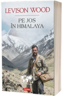 Pe jos in Himalaya - Levison Wood