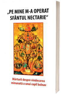 Pe mine m-a operat Sfantul Nectarie