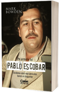 Pe urmele lui Pablo Escobar