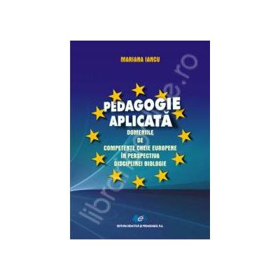 Pedagogie aplicata. Domeniile de competente cheie europene in perspectiva disciplinei biologice