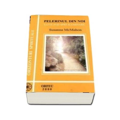 Pelerinul din noi - Sapte pasi spre iluminare