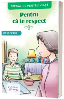 Pentru ca te respect. Respectul