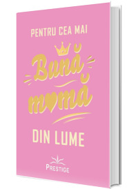 Pentru cea mai buna mama din lume