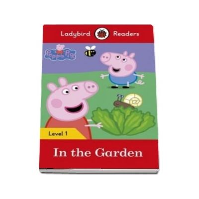 Peppa Pig: In the Garden. Ladybird Readers Level 1