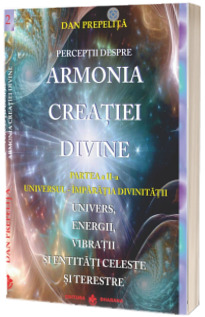 Perceptii despre Armonia Creatiei Divine. Partea a 2-a