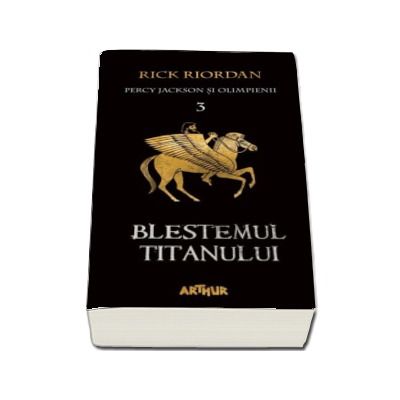 Percy Jackson si Olimpienii. Blestemul Titanului - Cartea a III-a (Editie paperback)
