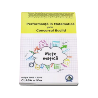 Performanta in Matematica prin Concursul Euclid, editia 2015-2016. Auxiliar pentru clasa a 4-a - Cristina-Lavinia Savu