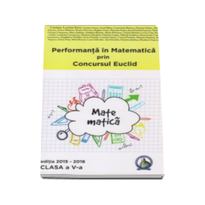 Performanta in Matematica prin Concursul National Euclid, editia 2015-2016. Auxiliar pentru clasa a V-a - Cristina-Lavinia Savu