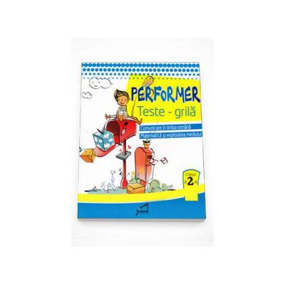 Performer. Teste grila - Limba si literatura romana - Matematica si explorarea mediului clasa a II-a