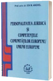 Personalitatea juridica si competentele Comunitatilor Europene / Uniunii Europene