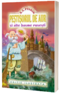 Pestisorul de aur si alte basme rusesti Pestisorul de aur si alte basme rusesti