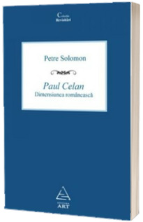 Petre Solomon, Paul Celan. Dimensiunea romaneasca
