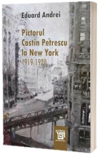 Pictorul Costin Petrescu la New York 1919-1920
