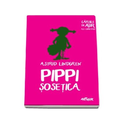 Pippi Sosetica - Cartile de aur ale copilariei (Editie Paperback)