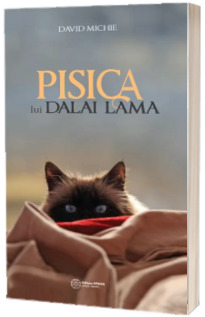 Pisica lui Dalai Lama. Seninatatea si intelepciunea lui Dalai Lama