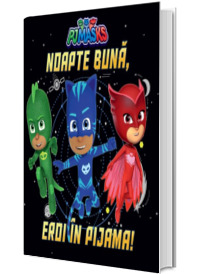PJMASKS: Noapte buna, Eroi in Pijama!