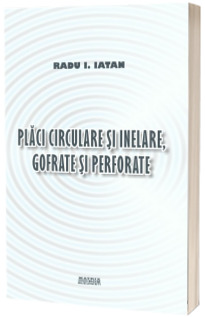 Placi circulare si inelare, gofrate si perforate