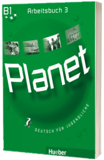 Planet 3 Arbeitsbuch (B1). Caiet de germana pentru clasa a 7-a - Deutsch fur Jugendliche