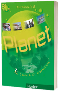 Planet 3 Kursbuch (B1). Manual de germana pentru clasa a 7-a - Deutsch fur Jugendliche