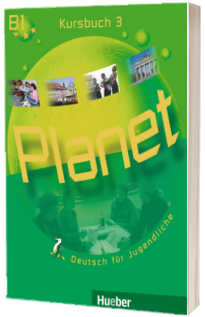 Planet 3 Kursbuch (B1). Manual de germana pentru clasa a 7-a - Deutsch fur Jugendliche