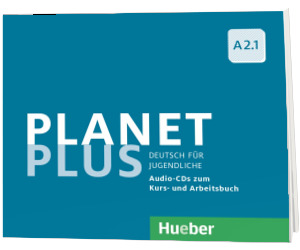 Planet Plus A2.1. 2 Audio CDs zum Kursbuch, 1 Audio CD zum Arbeitsbuch Deutsch fur Jugendliche