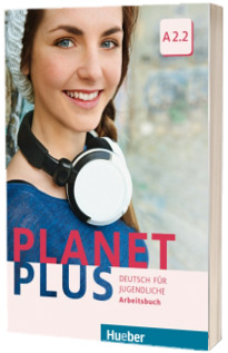Planet Plus A2.2. Arbeitsbuch Deutsch fur Jugendliche