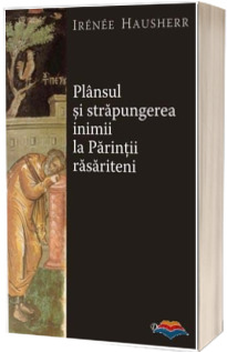 Plansul si strapungerea inimii la Parintii rasariteni - Editia a II-a