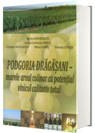 Podgoria Dragasani. Marele areal colinar cu potential vinicol calitativ total - repere stiintifice si tehnologice