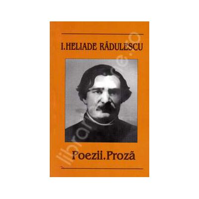 Poezii. Proza - I HELIADE RADULESCU