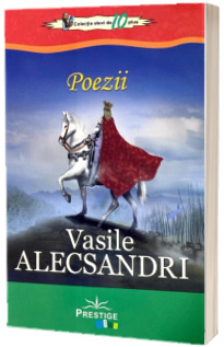 Poezii - Vasile Alecsandri (Colectia elevi de 10 plus)