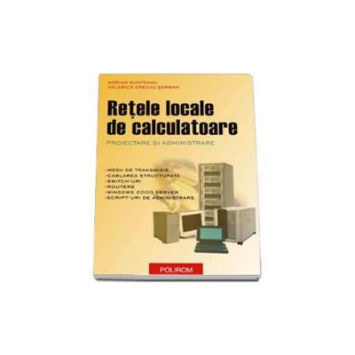 Retele locale de calculatoare. Proiectare si administrare - Editia I