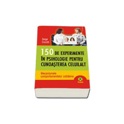 150 de experimente in psihologie pentru cunoasterea celuilalt
