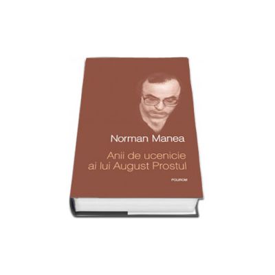 Anii de ucenicie ai lui August Prostul - Editie Cartonata Anii de ucenicie ai lui August Prostul - Editie Cartonata
