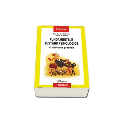 Fundamentele testarii psihologice. O abordare practica