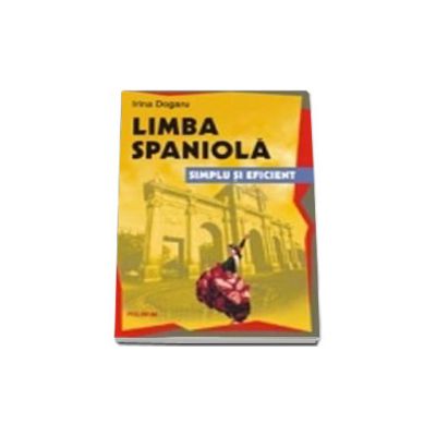 Limba spaniola. Simplu si eficient