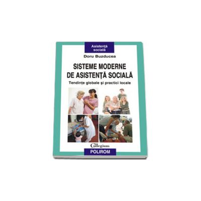 Sisteme moderne de asistenta sociala. Tendinte globale si practici locale
