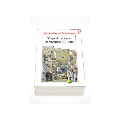 Viata de zi cu zi in vremea lui Iisus