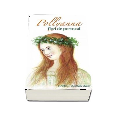 Pollyanna, flori de portocal - Lummis Smith Harriet