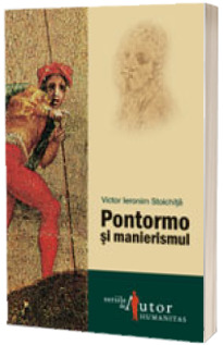 Pontormo si manierismul Pontormo si manierismul