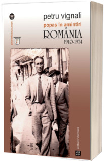 Popas in amintiri. Romania 1910-1974 - Petru Vignali