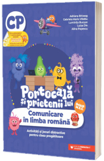 PORTOCALA SI PRIETENII LUI. Comunicare in limba romana. Activitati si jocuri distractive pentru clasa pregatitoare