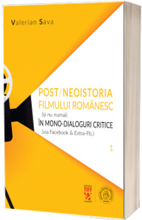Post/neoistoria filmului romanesc (si nu numai) in mono-dialoguri critice. Vol. 1