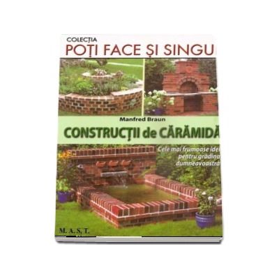 Poti face si singur - Constructii de caramida. Cele mai frumoase idei pentru gradina dumneavoastra