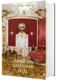 Povestea Castelului Peles
