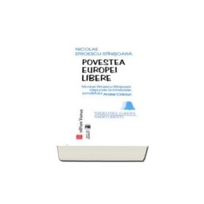 Povestea Europei Libere - Nicolae Stroescu-Stinisoara