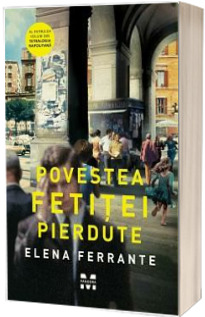 Povestea fetitei pierdute - Elena Ferrante (Al patrulea volum din Tetralogia Napolitana)