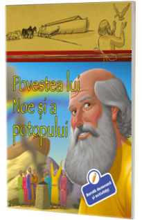 Povestea lui Noe si a potopului Povestea lui Noe si a potopului
