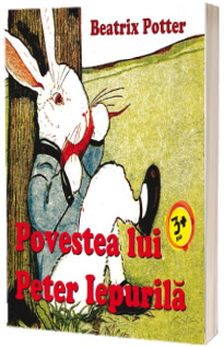 Povestea lui Peter Iepurila (Editie ilustrata)